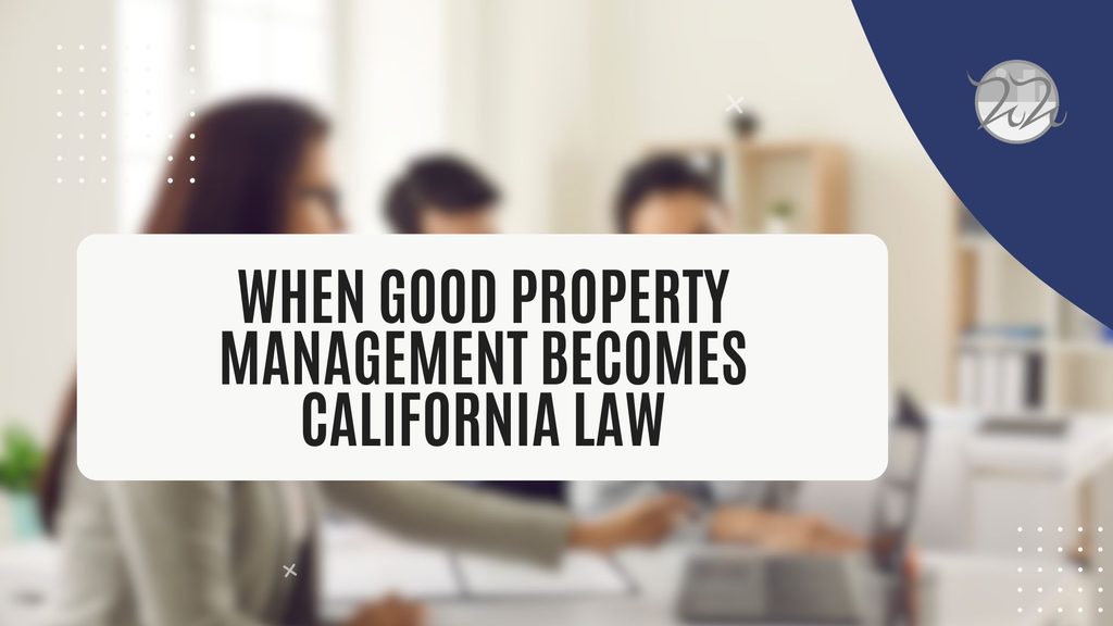 When Good Property Management Becomes California Law